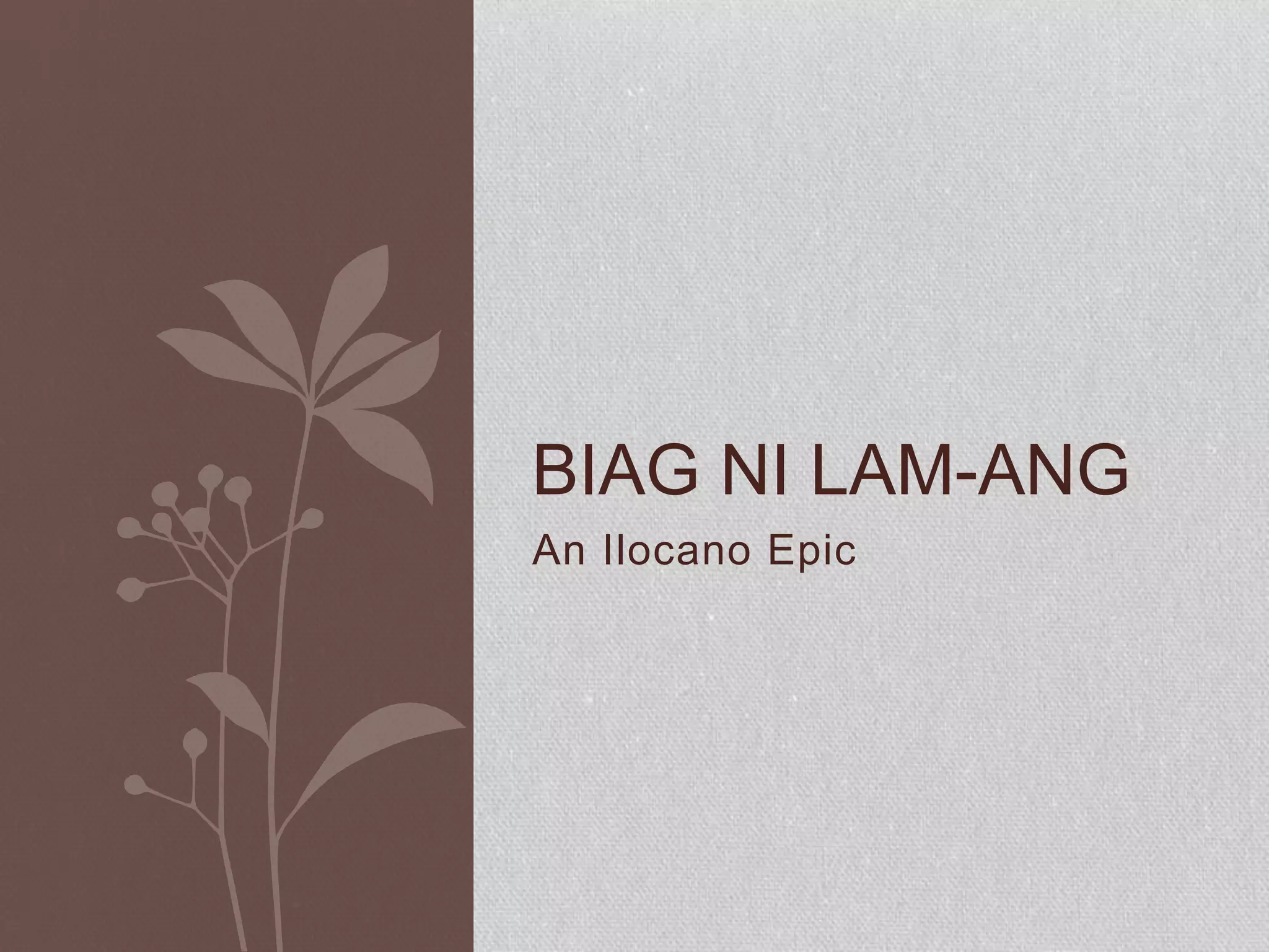 An Ilocano Epic
BIAG NI LAM-ANG
 