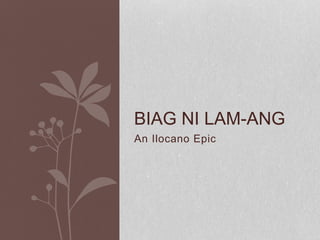 An Ilocano Epic
BIAG NI LAM-ANG
 