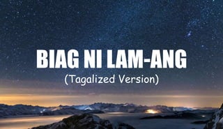 BIAG NI LAM-ANG
(Tagalized Version)
 