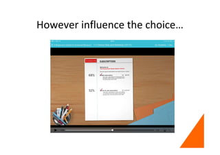 However influence the choice…
 