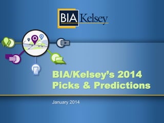 BIA/Kelsey’s 2014
Picks & Predictions
January 2014

 