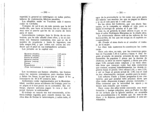 — 200 —
especial; lo general es:' embriaguez en todas partes;
talleres de explotacidn; fdbricas pasables.
Los albafliies estdn en Tucumdn mds d menos
como en Cdrdoba.
Trabajan de soi d sol, sin rads parada que ia dei
medio dia, una hora en invierno, dos en verano: es
rauy raro el patrdn que les da un cuarto de hora
para el mate.
Generalmente trabajan bajo la fdrula de un con-
tratista, que ha sido albaflU como ellos, y no se con-
tenta con Uamarse contratista, sino que se da el
nombre de arquitecto y hasta de ingeniero, con
toda sangre fria, y que cobra con creces las cru-
deces que el pasd en sus trabajadores aetuales.
Los jornales en la capital son:
Maestros albafliies 3.00 pesos
Oficiales albafliies 2.00 •
Peones de albafiil 1.60 »
Maestros yeseros 4.50 •
Oficiales yeseros 3 50 »
Peones 1.60 »
Picapedreros 5.00 »
(Pone herramientas y composturas).
Los tueumanos son buenos albaflUes, tan buenos
como los mejores extranjeros; pero muchos beben
y faltan los lunes; lo que hace que se pague d los
extranjeros de 30 d 50 centavos mds.
Andamiajes: estdn reglamentados por la Municipa-
lidad; suceden pocos accidentes del trabajo; pero no
se pagan ni d esos pocos: no es costumbre. Sin era-
bargo, algunos patrones pagan la cura y dan el
jornal durante la enfermedad.
El trabajo no estarfa tan raal remunerado, si hu-
biera trabajo seguido; pero cuando menos los mu-
chos dfas de Uuvias lo interrumpen, y sobre todo, el
— 201 —
ogro de la proveedurfa se les come una gran parte
del salario: son muchos los que no pagan en dinero
y sf en el vale para tal d cuai casa.
En las obras del Gobierno, que son ahora bas-
tantes, en la carapafla, se admite el vale, pero se
limita el recargo de precios al 5 por 100.
Esta es, en general, ia clase obrera d que se re-
fiere el seflor Rodrfguez Marquina en la citada obra.
La aristocracia obrera estd en los taUeres de los
ferrocarrUes, de los que me ocupo en el capftulo co-
rrespondiente.
10—Donde el alma duele es al estudiar el traba-
jo de la mujer.
La clase mds numerosa la constituyen las costu-
reras.
Hace seis aflos, no mds, que las costureras gana-
ban en Tucumdn 1.50 d 2 pesos y hasta 4. Han Ue-
gado al estado de miseria presente de una manera
insensible. Se pagaban 3 pesos por la docena de
chalecos; se abre un nuevo registro, y dicen que sdio
paga 2.80, porque como empieza y no tiene clien-
tela tiene que ensayar; como hay mds costureras
que costura, aceptan; inmediatamente los demds re-
gistros bajan el precio. Otro ofrece 2.50, y otro 2.20,
y asf se Uega al precio actual de 1.80, con el cual
no hay aUmentacidn racional posible para la raujer.
Los seflores Fanlo y Llona preguntan d sus cos-
tureras: ipor qud aceptan tales precios?; dicen que
ellos estdn dispuestos d pagar precios racionales.—
Elias contestan que la necesidad las apura y no
tienen mds remedio que aceptar.
Hace como dos aflos tenfan convenida una mani-
festacidn y huelga colectiva; pero un Padre les dijo
en un sermdn que la Iglesia catdlica no aceptaba
esos procedimientos y io demds que de esto se de-
duce, y io dejaron, quedando soraetidas d esta ser-
vidumbre.
 