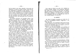 208
ras las mujeres que saben planchar, inciuyendo las
maestras; el vicio de cargar el pecho sobre las ma-
nos agarrando la plancha es muy general, 3
^ son
pocas las que entienden que ei lustre deUcado se da,
no por pasar ia plancha con un esfuerzo mdximo,
sino con el taldn de la plancha, pasado cuantas ve-
ces sea necesario, para dar el lustre que se desea.
Se refan del dotor que planchaba, pero d muchas he
convencido.
Los calores excesivos de Tucumdn alejan d las
mujeres de la plancha; es indudable que no estan
adn bien pagadas; pero son ias mujeres que ganan
mds y viven mejor entre la clase trabajadora infe-
rior, porque comen bastante bien y abundante.
12—Las lavanderas son unas desgraciadas, fla-
cas, enjutas, pobres hasta ia miseria, y casadas d
solteras con un semillero de hijos; ganan 1 peso d
1 peso 20 centavos. Son, sin embargo, la aristo-
cracia de las lavanderas del Norte. Me remito d las
observaciones del sefior Rodrfguez Marquina. Su
pintura es exacta como una fotograffa.
Las sirvientas ganan en Tucumdn 5, 7 y 10 pe-
sos ai mes; son raras las de 12 y no pasan de seis
las que ganan 15. Pero la plaga del servicio es la
chinita, criada en la casa; se la cuida, como dice
el seflor Jefe de estadfstica, y se la acusa de ingra-
ta porque no cumple con los deberes de sierva. Lo
que no quiere decir que no haya sefloras verdadera-
mente cristianas, que son cuidadoras de sus chinitas,
y muchas se van d la otra alforja; alucinadas por
los progresos de la rauchacha, la convierten en una
seflorita de medio pelo, la hacen normalista y. . . .
Hay tantas tan lindas, que es preciso perdonar a los
que ias seducen, y d eUas, que se dejan engaflar.
Inteligentes lo son todas, y si tienen con qud, sa-
ben vestirse.
-i
— 209 —
Pero como no tienen con qud, ni la lindura se
conserva mucho tiempo, ni los patrones aguantan
hijo ajeno, ni ei sueido es como para los gastos,
alegrfa y dulzura se convierten pronto en una vida
bien triste y fatigosa, y de ahi se pasa a lavande-
ra d al hospital. Esa es la biografia que corao cli-
chd se puede aplicar d la mayorfa.
EL INGENIO
13—Nacid ei ingenio tucumano con todos los vi-
cios de la servidumbre colonial, exagerados y sin
faltar uno solo.
Especificarlos serd reproducir una d una las cau-
sas que motivaron las leyes de los Tftulos I al XVII
de las leyes de Indias, que V. E. conoce, y, por con-
siguiente, es vana la repeticidn.
Pero lo que no habia sucedido en la colonia y si
aquf, es que una ley sancionara semejantes abusos
y sirviera de dogal y yugo, no ya al indio con-
quistado, sino al ciudadano libre, amparado por la
mds democrdtica de las constituciones, y para que
nada faltara al contraste, los hombres que sancio-
naron la ley inicua de conchavos, eran en lo demds
hombres de espiritu y cultura de gran elevacidn,
siendo un ejempio resaltante el cdmo ciegan el es-
pfritu humano el egoismo y la codicia, sobre todo
cuando estdn extraviados por la idea de la casta y
de la raza.
AUi, donde se proclamd la Independencia, inspira-
da por los mds ardientes anhelos de libertad, y allf,
antes de transcurrir dos tercios de siglo, se sancio-
nada una ley de esclavitud.
Es que no habia la nocidn de la excelencia del
trabajo fibre y bien retribuido, no habian leido si-
quiera d Demdstenes, para darse cuenta de que el
Informe—T. 1—15
 