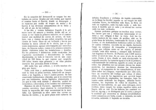 260
En la estacidn del ferrocarrH se cargan les ma-
teriales en carros tirades per seis mulas, que siguen
el camino hasta el Parrdn, donde se descargan y
se reparten por medio de tropas de mulas y de
burros d los diversos campamentos de la linea y
de alli al pie de los trabajos.
A las dos y treinta habiamos llegado d la pri-
mera torre de amarre y tensidn; desde alli se al-
canza d ver hasta la primera estacidn; en el camino
lateral una multitud de carros, de arrees, de hom-
bres, van y vienen: los que suben cargados, los que
vienen de vacio. Hace un sol brillante y fuerte que
ilumina la masa colosal de la sierra, que se pre-
senta majestuesa, apenas interrumpida per estrechas
fajas de blancas nubes; vamos d la primera estacidn,
donde visitames todas las instalaciones y detaHes.
En los priraeros 9 kilometres estdn ensayadas las
vagonetas ascendenres y descendentes: se hallan
diseminadas en todo el trayecto: son de una capa-
cidad de 200 litros, lo que supone que cargardn
500 kilos: tienen tapa giratoria y en eHas pueden
sentarse dos personas frente d frente.
Ahi nada hay que criticar, y si sdlo muchos ele-
gies que hacer.
Todo estd bien y perfectamente heche. Cuando
estd la linea en pleno servicio, habrd alli un maqui-
nista y un foguista, y tres d cuatro peones. Se han
construfdo habitaciones cdmodas, que si se conservan
por sus habitantes, dardn higidnice alojamiento; y
ya que la vida serd aislada y aburrida, podrd ser
economica y ahorrativa, si los sueldos son suficientes.
Bajaraos de ahi al Durazno, siguiendo el antiguo
caraino carretero. Aqui erapieza le extraordinario,
hasta la maravilla del viaje ascensional de la raon-
tafia. La Quebrada se abre entre dos cerros cu-
biertos de verdor, y la parte plana estd cubierta de
26:
drboles frondosos y yerbales de tupida esmeralda;
en la Rioja ha llovido; aqueHo es un vergel: las rads
variadas flores, Ios heleches mds fines, la flora en
todo su esplendor, cada vez mds verde y mas her-
mosa d medida que se sube y se eievan los cerros
cada vez rads verticales.
Apenas poderaos galopar en treches rauy cortes;
les carros que van y vienen nos interceptan el ca-
raino y nos obligan d fijar la vista. Acd los va-
riados matices de las capas de arciHas, aHa en la
gruta Hena de heleches, sombreada de viscos y alga-
rrobes; el rfo deslizdndose bulHcioso sobre su leche
de cantes rodades, cayendo en un rdpido, haciendo
luego un remanso de tranqmlas y transparentes
aguas, que reflejan como en un espejo, el paisaje
variado cada diez metros y siempre mds hermoso.
Asi llegamos al Parrdn. EI Parrdn estd 2.000 raetros
sobre el nivel del mar. Es un seno al pie de un alto
cerre, frente d otro, donde se estd concluyendo la
segunda seccidn. La estacidn igual d la de la primera,
estd instalando las calderas; aqueHo es corao un gran
taHer; los albafiiles con sus peones eievan las mam-
posten'as, los mecanicos montan las desarraadas
piezas, y el repiquetee de Ios remachadoi-e.s, el mar-
tilleo sobre los yunques, reproducido por cien ecos,
hace un concierte del trabajo que solaza el alma;
abajo, la casa de los ingenieros, que servird luego
para vivienda de empleados, las ramadas, bajo las
cuales estdn ardiendo las fraguas, afilande herra-
mientas, los depdsitos de roHos de alambres, de
postes, de mercaderias, en que unos entregan, otros
reciben, dstos cargan las mulas, aquellos salen, acd
llegan, alia se van. En las laderas, los caminos su-
ben en zig-zag, y se distinguen por el corte y porque
la multitud que caracolea se destaca revolvidndose
come cemparsa que baila, yendo y viniendo, en cada
revuelta, subiendo d bajando un escaldn.
 