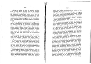 m
s:-,,. i't:i-s*t.^-ife!,^;a&-;i~buffifti;i!iu-,uiMtoiiHteti-Ji.;ja
— 262 -
Todo en la media luz del sol pasado; sol que
brilla todavia, bafla la parte alta de las laderas,
con brHlos de ere, separada la luz de la sombra
sin transicidn, certada por lineas vivas, sin pe-
nurabra perceptible; aquello es raoviraiento y vida;
vida de una naturaleza indiscutiblemente beHa, mo-
vimientos del horabre dirigidos por la ciencia y el
arte, todos haciendo una parte de aquel espldndido
trabaje.
Me parece que tengo quince aflos raenos, que estoy
en mis camparaentos de San Roque y del Mal Pase;
rae siente poseide de Ios ardores de la construccidn,
de esa fiebre, cuyo delirio es poner piedra sobre
piedra, llenar el plane, elevar la obra corao se eleva
el pensaraiente, acabarlo con la brevedad que pide
el desee espoloneado per la irapaciencia; se quiere
salir pronto de las angustias del parto, y ver y
gozar del hijo que nace, fruto de la cencepcidn
cientifica.
Alli la carga de la raula tiene algo de especial.
Debe llevar los hierres dngulos de las torres, les
rieles, los tablones y tirantes, que tienen cince y
seis y ocho raetros de largo, per pendientes de 12
d 20 per 100, con recedes agudos, en carainos de
1.50 d 2 raetros de ancho, sobre precipicies profun-
' des; cada raula, asi cargada, exige un arriero de
robustos puflos, que tome las puntas de las cargas y
las haga actuar d mode de palancas, para guiar la
mula y evitar cheques en las pendientes y que se
atraviesen las cargas en los recedes.
Otras cargas se ponen sobre bastidores, otras la-
deras y oti-as al modo ordinario; es un cuadro ori-
ginal y rare; suben los hombres y las bestias d paso
tardo, el eje atento, rairando arriba, por si se des-
prende la piedra aplastadora, abajo para evitar la
caida, y en todas partes para sertear los cheques,
m
— 263 —
sobre todo donde se cruzan los que suben cen los
que bajan. El cheque entre la raula que va cargada
y la que vuelve ligera, sin mds peso que el robusto
baste, echa al precipicio generalmente d la cargada,
que rueda, se estropea y d veces rauere, arrastran-
de tras si las piedras sueltas, la tierra y el polve,
con ronces y paveroses ruidos.
Habfa allf un trabajo por derads penoso. Para
tender el alarabre era preciso tomar al hombre el
rollo de enorme peso, pasar en linea recta sobre un
suelo erizado de piedras de agudos files y de espinas
por la ladera casi vertical, por la piedra lisa y res-
balosa fuera del camino. Era de ver aquellos hom-
bres agobiades por el peso, sintiendo ya les efectos
de la falta de presidn, jadeantes, paso d paso, vic-
timas forzosas del progreso, porque no hay otro
medie raejor de hacer la operacidn; pero ya que
ne puede evitarse, deberian ser pagados al menos
con doble salario del que perciben.
16—Mentamos d cabaHo y entraraos en la fila,
d subir formando parte de la vibora que serpentea
en la ladera. El sol ne Humina ya sino los pices
mds elevados, y aHd abajo se ve ChHecito, todavia
bafiado por los iiltimes rayos del astro, pero ya con
la bruma de la tarde, certada por celajes rojos.
Las cargas van quedando en sus respectivos des-
tines, y podemos pasar adelante. Los que bajan van
siendo cada vez menos. Ya en el crepiisculo, el
sHencie vago del desierto, interrumpido apenas per
el gelpeteo del remachador, trepado en la altura de
la torre como un pequefio mono, produce un efecto
extrafio; la idea de que puede caerse, eriza; los
graznidos de las aves nocturnas, las neblinas que
se vienen formando en las quebradas y las obscu-
ridades que suben de Ios fondos de los precipicies,
van dando al paisaje un color negro de linta china,
 