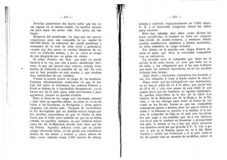 3'I 294
Noticias posteriores me hacen saber que las co-
sas siguen en el mismo estado. La madera necesa-
ria para tapar los pozos vale bien poco, sin em-
bargo.
Respecto del alumbrado, les digo que me parece
vergenzoso para una corapaflia de un capital de
400.000 libras, la rofloseria del candU pestilente y
ahuraador de la vela de sebe sucia y geteadora,
cuando por dos pesos se venden Idmparas de vrA-
nere en Chilecito mismo, y no se corre el riesgo
de una desgracia por un golpe de viento.
El seflor Powers me dice: que todo no puede
hacerse d la vez, que van d poner alumbrado eldc-
trico, lo que me parece muy remote, cuando traer
faroles de ChHecito es cuestidn de un dfa, Yo cree
que ni han pensado en este asunto, y que estaban
muy satisfeches de sus candiles.
Vamos al asunto grave: la carga de los hombres.
Estamos absolutamente conformes en que el tra-
bajo del apire es inhumane; los sefiores Powers y
Koch se alaban de ir hacidndolo desaparecer; ya no
hacen uso de dl sino para subir provisiones y para
aguateros, porque no pueden evitarle.
.Pero d dstos se les carga con cincuenta, sesenta
y mds kilos en aqueHas minas; en otras yo vi en mi
visita a las Escaleras, la Peregrina y otras, apires
cargados con mucho mds. Despuds de recordarles
la ley RecopHada que no adraitia mayor carga que
dos arrobas, convenimos en que el crioHo es mas
fuerte que el indie, pero tambidn en que no se habia
soflado, en aqueHos tiempos, en que hubiera rainas
corao las de la Mejicana, raucho rads altas que las
deJ Potesi. Aquellos sefiores creen que se puede
cargar cincuenta kilos; yo me quedo cen veinticinco
dentro de las minas y treinta y cinco afuera de
ellas, corao radximo hasta 2.000 metros de altura;
— 295 —
treinta y cuarenta respectivamente de 2.000 abajo,
V. E. y el honorable Congreso tienen los datos
para resolver.
Pero hay aderads otro dato: come decian las
leyes recopH?,das, el hombre no debe ser cargado
sino donde no pueda evitarse, y entonces donde
puedan establecerse alambres y pianos incHnados,
ne debe admitirse la carga huraana.
Por ultimo, en ia marcha con carga deberd de-
jarse al apire que lleve la velocidad compatible
con su naturaleza.
La jornada cree la corapaflia que debe ser la
actual; la de ocho horas; yo cree que debe ser la
de .siete, y tan obligatoria que d les que trabajen
por tanto, los raineros barreteres, no se les permita
trabajar mas tiempo.
Aqui duele y encuentra resistencia esa joi-nada, y
rae vee obligado d irrae a fondo contra la mayor.
Hago notar que los trabajadores son muchachos,
en su mayor parte de 18 d 25 afios; que pocos hay
de 30 d 40^ y sdlo tres pasan de esta edad; lo que
quiere decir que los hombres se agotan rdpidamen-
te, quedan inservibles en la flor de la edad. Los
tesoros de la Mejicana son de la Rioja y de la Na-
cidn, 3'^ ne los entrega para tener el honor de ver
como se los Hevan; bueno es que las cempafiias
extranjeras ganen y mucho; pero no que se lleven el
santo y la limosna; es preciso ir d medias a lo me-
nos; la compafiia no deja en el pais sino les jorna-
les que paga y las comidas que da d sus obreros:
eso es le que se traduce en bienestar y prosperidad
del pais; lo demds se va; y hay que tener presente
ese alambre-carril del que gracias d V, E. van d go-
zar, y que es la Nacidn quien les va a dar fletes
baratos y salida por Colastind; y si al pais nada le
ha de quedar sino un montdn de invdUdos, mejor es
 