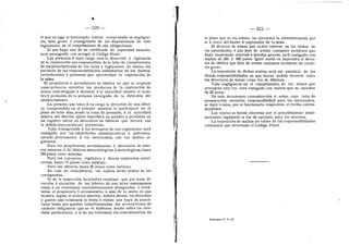 320
el que se oiga al interesado, resulte comprobada su negligen-
cia, falta grave d transgresidn de las disposiciones de este
reglamento en el cumplimiento de sus obligaciones.
El que haga uso de un certificado de capacidad anulado,
serd perseguido con arreglo al Cddigo Penal.
Las personas A cuyo cargo estd la direccidn y vigilancia
de la expiotacidn son responsables dela falta de cumplimiento
de las prescripciones de las leyes y reglamento de minas, sin
perjuicio de las responsabilidades subsidiarias de los dueflos,
arrendatarios d personas que aprovechen la expiotacidn de
la mina.
El propietario d arrendatario de fdbrica en que se empleen
como primeras materias los productos de la expiotacidn de
minas estd obligado d declarar d la autoridad minera el nom-
bre y protesidn de la persona encargada de la direccidn del
establecimiento.
La persona que tome d su cargo la direccidn de una fdbri-
ca comprendida en el artfculo anterior, lo participard en el
plazo de ocho dfas, desde la toma de posesidn, d la autoridad
minera del distrito, quien inscribird su nombre y profesidn en
un registro oficial de directores de fdbricas que llevard con
la debida separacidn por provincias.
Toda transgresidn d los preceptos de este reglamento serd
castigada por las autoridades administrativas d judiciales,
oyendo previamente d los interesados, con las multas si-
guiente.s:
Para Ios propietarios, arrendatarios d directores de labo-
res mineras, d de fdbricas mineraliirgicas d metallirgicas, hasta
250 pesos como mdximo.
Para los capataces, vigilantes y demds empleados subal-
ternos, hasta FO pesos como mdximo.
Para los obreros, hasta 25 pesos como mdximo.
En caso de reincidencia, las multas serdn dobles de las
consignadas.
Si de la inspeccidn facultativa resultase que por mala di-
reccidn d ejecucidn de las labores de una mina amenazasen
ruina d no estuviesen convenientemente desaguadas d venti.
ladas, el propietario d arrendatario, d mds de la multa en que
incurra, segiin el artfculo anterior, deberd abonar los derechos
y gastos que ocasionen la visita d visitas que haya de practi-
carse hasta que queden cumplimentadas las prevenciones de
cardcter obligatorio que se le hubiesen hecho sobre los refe-
ridos particulares, 3'' si no las realizasen los concesionarios en
321
el plazo que se les senale, las ejecutard la administracidn por
sf d costa del dueno 6 explotador de la mina.
El director de minas que oculte labores en las visitas de
las autoridades, d que deje de avisar cualquier accidente que
haya ocasionado muertes d heridas graves, serd castigado con
multas de 250 d 500 pesos. Igual multa se impondra al direc-
tor de fdbrica que deje de avisar cualquier accidente de cardc-
ter grave.
La imposicidn de dichas multas serd sin perjuicio de las
demds responsabilidades en que hayan podido ineurrir tanto
los directores de minas como los de fdbricas.
Toda negligencia en el cumplimiento de los avisos que
preceptiia esta ley, serd castigada con multas que no excedan
de 25 pesos
De todo documento, comunicacidn d aviso, cuya falta de
presentacidn envuelva responsabilidad para los interesados,
se dard d estos, por el funcionario respectivo, el recibo corres-
pondiente.
Las multas se hardn efectivas por el procedimiento admi-
nistrativo, siguiendo la vfa de apremio para los morosos.
La imposicidn de multas no exime de las responsabilidades
criminales que determine el Cddigo Penal.
Informe-T. 1-22
 