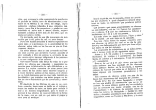 • /
350
cidn, que prol©nga la vida conteniendo la marcha en
el perfodo de fusidn; tuve de administrador y con-
tador en la fdbrica A un seflor, mi amigo, cuyos
pulmones estaban reducidos A unas cdscaras; ma-
flana 3' tarde iba a los cernedores y estaba un rato
inhalando el polvo mas d menos dfluldo; mejord
bastante y aleanzd d vivir mds de dos aflos, que sin
duda no hubiera vivid©.
Un muchach© curd de una tifia tonsurante sin mds
accidn que la del polvo de cal, en poc© tiemp©.
Pero esta accidn favorable A obreros especiales no
quita nada d la perniciosa en la generafldad de los
obreros; sobre todo en los hornos en que es fran-
camente cdustica.
En estes iiltimos afios se han inventade en Fran-
cia unas caretas que permiten respirar, pasando el
aire tamizado y libre de polvos; la previsidn de es-
tas caretas debe hacerse obflgatoria d los patrones
y su uso obligatorio a los caleres.
Otro inconveniente mds diflcil de evitar es el que
sufren los obreros que empastan y manipulan las
mezclas para la fabricacidn de cales hidrdulicas y ce-
mentos. La accidn corrosiva de estas pastas pela
las yemas de los dedos hasta hacerios sangrar, y
d veces hasta las palmas de las mano.s, si el obrero
no es hdbil; fendmeno que he observado tambidn en
los albafifles que trabajan con estas gangas en to-
das las obras hidrdulicas que he construld© y obser-
vado.
El alquitrdn de las fdbricas de gas es un exce-
lente remedio; basta tener un balde en el trabajo y
mojar las manos de tanto en tanto para reducir el
mal a un minim© insignificante, pero 1
© mejor es
proveer d Ios obreres de una cabritifla de la forma
de la man© con un ojal en que entra el pulgar y
otro para el mefiique.
H
— 351 —
Sea el alquitrdn, sea la manopla, deben ser previs-
tas por el patrdn; d igual disposicidn deberd adop-
tarse en todas las industrias que producen p©lv©s
nocivos.
Los jornales que ganan generalmente los obreros
en esta industria, son: de 3 d 2 pesos los quemado-
res y caleros, 2 d 1,50 los chancadores, lefleros y
hachadores, de 1,20 d 1,60 los peenes.
Les mds altos los pagan Cerrano, Firpo y otros
de la ciudad. Los mds bajos en la campafia.
Los tres Firpo tienen un seguro colectivo para
sus obreros, en virtud del cual se les da la asis-
tencia y una indemnizacidn que tiene por base el jor-
nal diario el dla del siniestro.
La proporcidn de trabajaderes es en todas partes,
mds d menos, come en las siguientes casas:
Arnau y C.^, 23 criollos y 5 extranjeros. Firpo
Hermanos, 36 criollos y 4 extranjeros. En Santa
Maria, 21 crioflos y 3 extranjeros. Total: 80 crioHos
y 11 extranjeros.
Esto es, de un 13 A 14 por ciento, que son casi
todos italianos que han quedado de las diversas
obras piiblicas hechas en la provincia, y algunos
colonos de Caroya que salen en el invierno d tra-
bajar; algunos son excelentes picapedreros y mi-
neros.
Sus canteras de diverse orden son una de las
bases mds importantes del porvenir de Cdrdoba.
Desde Cruz del Eje hasta Sampacho y Chajan
no hay una piedra de construccidn que no se en-
cuentre. En estos liltimes puntos hay un verdadero
mar de areniscas que puede rivalizar con las de
Fontainebleau y de Gdnova, de cement© silicio de
todos los colores; en Malaguefio y Salddn los mdr-
moles y dolomitas constituyen unas hfladas de cerros
inagotables, como en Yocsina y Mal Pase, y la enor-
 