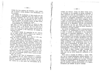 - 364 —
venfan las tres mejores de Cdrdoba, y por c©nser-
var el puest© serfan ddcfles d las ensefianzas 3^ d
los consejos.
EI trabaj© de la plancha se hace mucho por mu-
jeres aisladas d domicilio; pero hay talleres regu-
larmente montad©s. En uno solo be visto el horni-
1
1
© dentr© del taller; Ios jornales son de 1 peso d
1.50 con comida. La jornada media, de diez horas.
Hay muchas que trabajan por tanto.
Generalmente son muchachas de quince a vein-
tiiin afios; la edad media de las que observd es de
diecisiete afios, y las fuerzas de 21*3 (63'8, 60 y
727; son en su mayor parte crieflas; sdlo he encon-
trado tres italianas 3' dos francesas, El trabajo es
bastante bueno.
EI tdrmino medio de capacidad de los talleres
me ha dado 23 550 metros ciibices por obrera, y
sdlo seis analfabetas per cuarenta.
Las lavanderas ganan de 1 peso a 1.20; son,
pues, las mejor retribufdas del Interior.
Hay en Cdrdoba, en las mujeres del pueblo mu-
chas que saben amasar, hacer dulces y masas, y son
bastante buscavidas. En los mercados excluyen d
Ios hombres casi; les italianos hacen las ventas am-
bulantes. Ha3^ mujeres muy fuertes; aunque de poco
cuerpo, tienen muchas energfas; las he encontrado
de 34 (102, 115 y 115, y una 38'3 (114'9 121 y 132.
La costura ordinaria es la peor pagada en la
Repiiblica; cuando les quedan 80 centaves es mu-
cho; pero las modistas ganan hasta 2 pesos, lo mis-
mo que las sastras.
(6—Per Io que hace al alojamiento y condicio-
nes higidnicas de las clases obreras es realmente
desastreso. Los que viven mejor, son los que pue-
blan los numerosos ranches de las orillas; a lo me-
nos tienen luz y aire; pero Ios cenventflles de la
365
ciudad sen atroces. Como he dicho varias veces,
en Cdrdoba no ha entrado la letrina civilizada, y
debe suponerse que les cenventflles no han de ser
excepcidn; lo que extrafla al visitarlos, es que pue-
dan vivir en semejantes condiciones. Las piezas tie-
nen pisos imposibles, sucias hasta repugnar, chicas
y caras. La consecuencia es forzosa; Cdrdoba es la
ciudad que tiene mds mortalidad por enfermedades
infecciosas de la Republica. Allf hay que preguntar
qud microbios son los que faltan, porque de las
excepciones, aparte del cdlera, la fiebre amarifla y
la bubdnica, no teng© noticias.
La accidn municipal es nula d contrapr©ducente;
la higiene y la urbanizacidn se hacen con dinero,
y com© el puebl© es refractari© d l©s impuestes
resulta que es imposible administrar. Todo se va
en sueldos, y apenas si alcanza lo que cobra para
berrer, alumbrar, las escuelas y las aguas c©rrientes.
El contraste entre el pobre del Rosario que pide
adoquinado, cloacas y aguas corrientes, sacrificande
hasta el ultimo peso para mejorar y valerizar su pe-
quefla propiedad, y los propietarios ricos de Cdr-
doba, que se monop©lizan, se puede decir, las ca-
sas de alqufler, es checante. Estes, en cuanto se
proyecta una mejora, amenazan con un pleito d la
municipafldad y se lo hacen; de donde resulta, que
ya la Rioja y Jujuy le sacan tales ventajas, que
une se flena de sorpresa, y nada digo de Tucu-
mdn, que con un tercio menos de poblacion es un
modelo.
Pero tod© es cuestidn de hdbitos y mal©s hdbi-
tos, que se rompen fdcflmente; primero grufien, y d
tirones van; per© en cuanto le ven la ventaja y la
gozan, se muestran orgufloses de su obra. Cdrdoba
necesita un gobernador y un intendente que se pon-
gan de acuerdo y quieran hacer pueblo, y 1
© hagan,
llevdndose por delante al que se oponga.
 