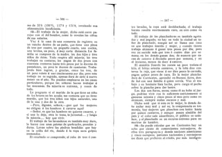 — 386 —
me da 35'6 (106'9), 117'4 y 121'8, revelando esa
aflmentacidn insuficiente.
13—El trabajo de la mujer, dicho estd corre pa-
rejas con el del hombre, como lo revelan las cifras
de sus salarios.
V^oy d la casa de una costurera de registro; es
un rancho dentro de un patio, que tiene una pieza
de tres por cuatro, un pequefie cuarto, una cocina,
una letrina, un pozo, d muy corta distancia. La fa-
mflia se compone de la madre. las dos hijas y tres
nifios de dstas. Todo respira alll miseria; las tres
trabajan en cesturas; les pagan de dos pesos cen
cuarenta centavos hasta tres pesos por la docena de
pantalones, un pese la docena de camisetas. Traba-
jando bien logran, y gracias, entre las tres, de
un peso veinte d une cincincuenta por dla; pero este
trabajo no es seguido, apenas dura de siete d nueve
meses en el afio. No pueden emplearse en las casas
particulares, porque las sefioras hacen trabajar d
las mucamas. Su miseria es extrema, y cosen de
todo.
Le pregunte si el marido de la que tiene un nifio
de los brazos no les ayuda; me contesta que no tiene
marido, que Ios tres nifios sen hijos naturales, uno
de la una y des de la otra.
—Pero, dlgame, seflora,—iper qud las mujeres
no obligan d los hombres d ca.=arse aqui?
—Sefior, es que los hombres no quieren casarse, y
si una lo deja, otra lo toma, la juventud y luego
la miseria hay que vivir.
El trabajo de las lavanderas es tambidn muy duro,
lo hacen con unas paletas de quebracho, pesadas y
duras. Lavan sobre las piedras hendidas que ha3^
en la orifla del rlo, dando d la ropa unos golpes
tremendos.
EI resultado se comprende; al cabo de tres d cua-
387
tro lavadas, la ropa estd deshflachada; el trabajo
barato resulta enermemente caro, en esto com© en
t©do.
El trabajo de las planchadoras es tambidn agota-
dor y mal pagado; no hax' en toda la ciudad un ta-
ller de planchado, aunque asi se llama una casa
en que trabajan marido 3' mujer, y cuando tienen
trabajo alcanzan d ganar tres pesos per dla; pero
eso no sucede mds que tres d cuatro dias por se-
mana; en Ios demds ganan dos; de manera que sa-
can de catorce d diecisdis pesos per semana, 3' en
el invierno, menos de doce d catorce.
El almiddn francds les cuesta un peso treinta el
kflo, el bdrax setenta centavos, y la lefia diez cen-
tavos la raja, que viene d ser diez pesos la carrada;
pagan quince pesos de casa. Es la mejor plancha-
dora de Cerrientes, aprendid en Buenos Aires, don-
de fud con una famflia d quien servla. Vee el tra-
bajo y es bastante bien hecho, pero carga el pecho
sobre la plancha para dar lustre.
Los dos son flacos, secos; como dl no bebe ni jue-
ga, podrian vivir con lo suficiente estrictamente si
ganaran setenta y cinco pesos al mes pero cem© no
alcanzan, siempre andan escases y mal.
Dicho estd que si esto es lo mejor, lo demds de-
be andar muy mal y asi es; la competencia es tre-
menda; hay mujeres que planchan con lu.stre hasta
per quince centavos, y aunque ponen almiddn del
pals y el color sale amarillento, el publico se satis-
face, y el planchado es un recurso extreme para no
morirse de hambre.
14—Se puede calcular que en Corrientes hay un
ocho por ciento de cemerciantes extranjeros, de
elles tres paraguayes y demds naciones americanas
y cinco europeos; patrones nacionales 3' extranjeros
me dicen que prefieren al crieflo, por mds inteligen-
 