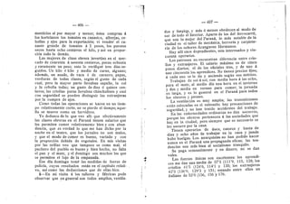 — 406— •
menticios al por mayor y menor; dstos compran d
les hertelanos los tomates en canastos, alberjas, ce-
boflas y ajos para la exportacidn; vi vender el ca-
nasto grande de tomates d 2 pesos, los poretos
secos hasta ocho centavos el kilo, y asf en propor-
cidn todo lo demds.
Las mujeres de clase obrera invertlan en el mer-
cado de cuarenta d sesenta centavos, pocas ochenta
y raramente un peso; esto lo verifiqud tres dfas se-
guid©s. Un kfl© d kil© y medio de carne, algunas;
ademds, un asado, de vaca d de carnero; papas,
verduras de todas clases, segiin el guste de cada
cual, pero la ma3'er parte llevaban zapafle, la cel
y la cebofla todas; un gasto de diez d quince cen-
tavos; las criollas puras flevaban chinchuHnes y casi
cen seguridad se pueden distinguir las extranjeras
por la compra de ajos.
Ceme todas las operaciones se hacen en un tiem-
po relativamente corto, no se pierde el tiempo; aque-
llo se mueve come un hervidero.
Yo deduzco de lo que veo alli que efectivamente
las clases ©breras en el Parand tienen salaries que
les permiten comer relativamente bien y con abun-
dancia, que es verdad le que me han dicho per la
noche en el teatro, que los jornales no sen malos,
y que el modo de comer es bueno, variado y cen
la proporcidn debida de vegetales. En mis visitas
por las orfllas veo que tampoco se come mal; el
puchero del pueblo es bueno y bien hecho, no falta
el pan y el mate, y el domingo sen muchos los que
se permiten el lujo de la empanada.
Ese dfa domingo tomd las medidas de fuerza de
policfa, cuyos resultados estdn en el capftulo relati-
vo, asi come las deducciones que de ellas hice.
5—En mi visita d los talleres y fdbricas pude
observar que en general son todos ampflos, ventfla-
4
— 407 —
dos y limpio^s, y mds d menos obedecen al mode de
ser de todo el Interior. Aparte de les del ferroearril,
que son lo mejor del Parand, le mds notable de la
ciudad es el tafler de mecdnica, herreria y carpinte-
rla de les sefiores Aranguren Hermanos.
Hay alll once dependientes, seis interesados y cin-
cuenta operarios.
Los patrones no encuentran diferencia entre crio-
llos y extranjeros. El salario mdximo es de cinco
pesos diarios; el de los oficiales tres, 3' de une A
uno cincuenta los aprendices. No tienen precios fijos;
a cada uno se le da y asciende segun sus mdrites.
Trabajan de sol d sol, con media hora a las echo,
para el mate, al medio dla una hora en el invierno
y dos y media en verano para comer; la jornada
es larga, y es lo general en el Parand para todos ,
los obreros y peones.
La ventilacidn es muy amplia; las transmisiones
estan colocadas en el subsuele; hay preeauciones de
seguridad, y no han tenido accidentes del trabajo.
En las enfermedades ordinarias no dan socorros,
porque los obreros pertenecen a las sociedades que
hay en la ciudad; pero siempre que es necesario se
les socerre per la casa.
Tienen operarios de doce, catorce y hasta de
diez y echo afios de trabajar en la casa y jamds
hubo huelgas. Los anarquistas no han podido hacer
nunca en el Parand una propaganda eficaz; las ten-
dencias son mds bien al socialismo tranquilo.
Se paga semanalmente y en dinero; no se dan
vales.
Las fuerzas ffsicas sen excelentes: los aprendi-
ces me dan una media de 37'3 (111'9, 115, 128; los
criollos 41'5 (124'6, 114'1 y 135; los extranjeros
42'3 (136'9, 129'3 y 151; estando entre ellos un
italiano de 52'0 (156, 156 y 176.
 
