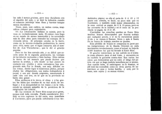 — 414
las mds d menos gruesas, pere muy duraderas con
el algoddn del pafs, y se dejd la industria cuando
el comercio introdujo telas finas y baratas 'aunque
menos duraderas.
Tiene, pues, este cultivo, en ambas co.stas, mag-
nlficos campos para expiotacidn.
11 —La colonizacidn italiana es eximia, pero la
rusa es verdaderamente mala. EI colono ruse flega
en un estado de atraso lamentable y ha necesitado
mds de diez afles para entender las ventajas de la
vivienda adrea. Al principio cavaba en la tierra,
como en la tercera evolucidn prehistdrica, la cueva
para vivir, tanto que el lugar conserva aiin el nom-
bre de «Las Vizcacheras*, que le did el graceje
popular.
Pere no les han entrado aiin, y es diflcil que su-
ceda antes de la segunda generacidn, las ventajas
de las labores racionales y bien hechas. Ellos labran
la tierra de tal manera que puede decirse que
apenas la arafian, y sdlo donde se han puesto en
contacto con criollos y otros extranjeros han pro-
gresado mds. Por lo demds, sen muy diflcfles en
sus tratos, dando lugar d numerosos pleitos, porque
eluden las obligaciones, son malos trabajadores d
jornal, y sen por demds exigentes, amenazando A
cada rate con irse, en lo' que en la provincia no
harla sino ganar.
Efles atribuyen d la tierra, al clima y d las gen-
tes las faltas que resultan de su mal mode de tra-
bajar 3' d su mezquindad en los tratos 3^ en la vida,
siendo un ejemplo palpable de lo pernicioso de la
emigracidn sin criterio.
12—La estancia de Entre Rios ocupa poca gente,
porque estd toda cercada. Puede considerarse divi-
dida en tres regiones: la del norte, muy inmediata
d Corrientes, para que pueda substraerse a sus mo-
— 415 —
dalidades; pdgase en efla al pedn de 8 d 10 y 12
pesos con comida, es decir, un poco mds que en
Corrientes, y tambidn estdn mejor alimentados; en
la zona central se pagan de 12 d 15 pesos, pero en
las cercanlas de la ciudad 3' en el resto de la pro-
vincia se pagan de 15 d 20.
Concluidas las cosechas quedan en Entre RIos
muchos brazos desocupados que buscan trabajo
por cualquier precio, 3' si no lo encuentran pasan
el rlo y se vienen d Buenos Aires 3' mds A Santa
Fe en busca de trabajo; muchos se quedan.
Esta pdrdida de brazes se cempensa en parte por
, las inmigraciones de la Banda Oriental; en cada
movimiento revolucion ario, como el actual, no bajade
4.000 hembres Ios que ha llevado d Entre Rios.
El gauche entrerriane es tan sufrido en el traba-
jo come altanero para el mal trato, y encuentra en
su cuchflle la garantia contra dste. Son varios los
casos que demuestran que no sufre el Idtigo del pa-
trdn sin que se haga justicia inmediata por sl mismo.
Aun cuando bebe, la embriaguez no lo domina, ni
alll estd tan extendida como en otras partes. El en-
trerriane se casa y forma famifla, y estd, por Ie
tanto, mds sujeto y es menos vicioso.
 