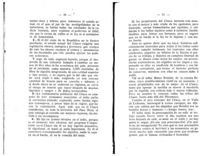 - 30 - '^
tantes ricos y felices; pero entristece el estado ac-
tual, en el que, al par de las prodigalidades de la
naturaleza, se hallan todas las ruindades de la co-
dicia humana, para expl©tar el p©der©s© al ddbil,
sin que le sirvan de vallas ni la ley ni el sentimien-
to de humanidad.
2—Si el del resto de la Republica no lo hiciera
necesario, el estado actual del Chaco exigirfa una
legislacidn obrera, endrgica y previsora, que cortara
de rafz l©s abus©s rayan©s al crimen y atentatorios
de las facultades que sdl© pueden ejercer l©s pode-
res soberanos.
Y urge de t©da urgencia hacerl©, porque el des-
arroll© de una industria llamada A cambiar en me-
n©s de diez aflos la faz econdmica del pafs, presenta
en el corriente, como muestra, 3,000 teneladas de
fibra de algoddn desgranada, de una calidad superior
y tipo propio, 3' es seguro que la del aflo que vie-
ne sera triple d mas, exigiendo ya una enorme
cantidad de brazos para su cosecha y laboreo, y
si desde ahora no se endereza su rdgimen, se corre
el riesgo de tenerio que hacer despuds de muchas
lagrimas y sangre y de daflos irreparables.
3—La rudimentaria peblacion del Chaco se com-
pone de tres elementes esenciales: el indi© paria;
el correntino ndmade, explotad© com© bestia; algu-
n©s extranjeros, y pocos hijos de la regidn, que ha-
cen la expiotacidn. Aquf, mAs que en el Chaco
santafecino, se nota la inversidn del Fare West; el
pals entrega al extraflo sus mejores'riquezas, sin me-
dida y sin recompensa.
4— Me fijo en primer tdrmino en el indie, porque
es el elemento m^s eficiente del progreso d impor-
tante en el Chaco: sin dl no hay ingenio azucarere,
ni algedonal, ni manl, ni nada importante. Es dl el
cesechero irreemplazable del algoddn; nadie le supe-
ra en el hacha, ni en la cosecha del manf.
1
, pero es seguro
lo impone y cen ma-
— 31 ~
Si los propietarios del Chaco miraran este asun-
to con el mayor y mas crude de les egofsmos, pere
ilustrado, serfan humanitarios por egofsmo, y cui-
darfan a les indios siquiera como a animales insubs-
tituibles para labrar sus fertunas
que no lo hardn si la ley no
no fuerte.
Este no quiere decir que no haya hombres sufi-
cientemente ilusti-ados para tratar A les indies ceme
se debe: cumplir lealmente los centrales con ellos
celebrados, pagarles en billetes de la Nacidn el pre-
cio de su trabajo, y dejarles en completa libertad de
gastar su dinero come mejor les cuadre, sin prevee-
durfas expletaderas, sin engafios en los pagos y ixs-
petando en ellos su condicidn de hombres y sus ha-
bitos 3' costumbres, que tienen el dereche perfecte
de conservar, mientras con ellos no causen dafio a
nadie.
Tal es el sefior Mateo Briolini, de la c©l©nia Be-
nftez, cuy© establecimiento visitd en su ausencia, y
cuyas propiedades sen de lo mejor en el Chaco,
tanto que apenas la envidia se atreve a morderlo
por la espalda con crfticas mds d menos ridlculas.
Pere su nombre lo cenocen todas las tribus del
Chaco, hasta mas alia, del Pilcemaye.
Cuando al otro extreme del Chaco, en el Valle
de Ledesma, interr©gud A vari©s caciques, me dije-
ron que sablan por los abajefios que Brielini era un
hombre bueno y humane.—«Amigo bueno, ese».
El indio tiene la preocupacidn de no salir al tra-
bajo cuando llueve entre el dla; siquiera sea una
hora despuds de salir, se mete en el toldo y no hay
quien lo saque. ^Es eso una preocupacidn? ^Un pre-
texto de haraganerla? Ye cree que es una precaucidn
instintiva contra el beri-beri y las neumonlas en ge-
neral, mucho mas razonable que otras que profesan
gentes que se llaman civilizadas d ilustradas.
 