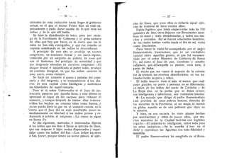 36
cisitudes de esta reduccidn hasta llegar al gobierno
actual, en el que el doctor Freire hizo un viaje ex-
presamente y pudo darse cuenta de le que eran los
indios y de lo que allf habfa.
Se hizO' la distribucidn de lotes; pero por recar-
go de la Escribanfa de Gobierno y el gran numero
de ellas que hay que hacer, es lo cierto que los ti-
tulos no han side entregados, y que ese retardo se
explota sembrando en les indios la descenfianza.
A principio de este aflo se produjo un suceso
sangriente, un asesinate brutal y sin razdn alguna,
cometido per un sargento de policfa, de esos que
son el deshonop del principio de autoridad y que
por desgracia abundan en nuestras campafias.—El
ataque brutal d injustificado al p©bre indio, produj©
un cembate desigual, en que los indios sacaron la
peor parte, com© siempre.
Se ferjd un sumari© a gusto y paladar del comi-
sario y del sargento, y se transmitieron A Ios dia-
rios de esta capital como fidedignas y autenticas
las falsedades de aquel sumario.
Pero ni el sefior Gobernader ni el Juez de ins-
truccidn pasaron por aquella farsa, y este liltim© se
apersond al lugar de l©s suces©s para rehacer el
sumari©, y aunque despuds de tantes dfas transcu-
rrides l©s heches n© censten tales com© fueren, y
3'o no pueda decir lo que en el sumario consta, es le
"cierto que el Juez did un auto mandando poner in-
mediatamente en libertad A les indies presos y re-
duciende A pri.sidn al sargento.—La causa se sigue
en Santa Fe.
Al dfa siguiente, malvades d interesados dijeron
a los indios que los iban A llevar al ejdrcit© de Ifnea,
que sus mujeres d hijos serfan dispersados y repar-
tidos como los indios del Sur.—Los indios huyeron
a San Javier, porque tienen unterrer pdnic© al ejer-
37
cit© de Ifnea, que para ellos es todavfa aquel ejdr-
cito de frontera de hace treinta afios.
Habfa fugitive que tenfa emparvados m^s de 700
quintales de lino; otros dejaron sus florecientes siem-
bras de mahf y maiz abandonadas, y todos sus ran-
ch©s y cercades. Asi se fueron seiscientos h©mbres;
de los cuales habian vuelto hasta el dla de mi visita
com© doscientos.
Para hacer la visita ful acompafiado por el padre
Buenaventura, franciscano, que es un verdadero
apdstol entre aquellas gentes, al que ful recomen-
dado per el seflor Ministro de Gobierno de Santa
Fe, asf como al Juez de paz, excelente y amable
caballere, que desempefia su puesto, cosa rara, A
gusto de todos.
El efecto que me causd el aspecto de la colonia
fud de tristeza; los ranches abandonad©s; en les ha-
bitados habfa mujeres y nifios.
El indio moc©vf viste ni mds ni menes que cual-
quier gauche; su porte y persona no se diferencian
un apice de les indios del norte de Cdrdoba y de
La Rioja sino en la perita que se dejan crecer;
sen inteligentes y laboriosos, son realmente buenos.
8—La escuela que dirige el padre Buenaventura
esta provista de un©s p©bres bancos, desech© de
las escuelas de la Previncia; ni un mapa, ni menes
un globe; aquello es de una pobreza que r'aya en
la miseria.
Y bien; en esa escuela he viste planas hechas
por muchachitos y nifios de pocos aflos, que mu-
chos maestros de la Capital lucirfan cen legftimo
orgull©.—El indiecit© es inteligente, sebre tod© para
las artes imitativas.—Se le ensefia A leer en el
Beb^ y reproduce las figuritas con toda fidelidad y
maestrfa.
El padre Buenaventura ha ensefiado en el Rosa-
 