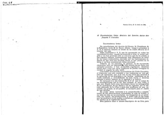 CoL/G^
I
Buenos Aires, 30 de Abril de 1904.
Al Excelentisimo Seiior Ministro del Interior, doctor don
Joaquin V. Gonsdles.
Excelentisimo Sefior: -
En cumplimiento del decreto del Excmo. Sr. Presidente de
la Republica, feciia 22 de Enero illtimo, vengo d presentar &
V. E. el informe relativo al estado de las clases obreras en el
Interior del pafs.
Debo manifestar & V. E. que he encontrado en todas las
autoridades locales, cuando hie reeurrido ^ ellas, la mejor aco-
gida y me lian prestado todo el concurso que las lie pedido, y
que algunos seilores Gobernadores, muy dispuestos en favor
de las clases trabajadoras, chocados por las explotaciones in-
di,gnas de que ellas son victimas, hacen lo que pueden en su
favor, y me han suministrado datos preciosos.
Todavia en los patrones, en general, no he encontrado
obstiiculos: s61o los explotadof>es han evitado darme datos con
cualquier pretexto, 6 han pretendido engaflarme, dSndolos
falsos; pero como por otros conductos he podido averiguar la
verdad, el engaiio ha sido iniitil.
Creo haber interpretado losprop6sitos del Poder Ejecutivo,
al honrarme con esta comisidn, y sus tendencias en este ge-
nero de cuestiones, que, & mi ver, no son otros que atenerse &
la aplicaci6n de los principios 6. los hechos, estudiados en su
medio ambiente, y prescindiendo de toda teoria 6 doctrina
sentada a priori, basarse en la equidad y la justicia.
No escapard & la alta ilustraci6n de V. E. que el campo de
las investigaciones que se me han confiado es muy vasto, y
que, aun cuando fuera muy interesante hacer las monografias
de las profesiones, de los oficios y de las regiones, pof el m&-,
todo anticuado de Le Play fl otros ra&s modernos, en una ex-
tensi6n tan grande, ni era posible, ni necesario para el objeto
de este informe. -
He creldo deber limitarme & la comprobaci6n y comple-
mento de mis observaciones acumuladas en mas de treinta y
un anos de vida en las provincias, tan desiguales en su exten-
sion, sus climas, sus producciones, y sobre todo en las razas
que las pueblan y enlos medios econ6micos, orden^ndolas para
los objetos de la legislacidn obrera.
Bien quisiera tener el talento descriptivo de un Zola, para
 