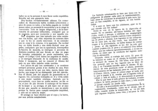 44
tader no es la persona A cuyo favor estan expedidos.
Resulta asf una ganancia neta.
Hay hechos verdaderamente odiosos. Un comer-
ciante de Resistencia habfa recibido ochocientos y
pico de pesos en vales, y les habia pagado en verdad
pensu valor; se presenta A convertirlos y se le niega la
conversidn. Tras de largas diligencias, y de la inter-
vencidn de personas influyentes, consiguid que se
le pagaran, pei"o per excepcidn y por aquella vez.
Hay abogados que han opinado que tales emisio-
nes son Ifcitas, que ellas importan un contrato libre
y que la ley no puede intervenir. A mi entender
eso es estar A lo externo, A lo aparente. En verdad
hay un doble fraude y una doble ilicitud: esos pa-
peles, cualquiera que sea su apariencia, desempeflan
la funcidn de moneda, se entregan a personas de
distintos nombres del que llevan, se dan en pago
de jornales estipulados en pesos nacionales, que
segiin el Cddigo Civil deben ser pagados en dinero,
y se entregan abusando de la confianza de analfa-
betos d incapaces, per no conocer el idioma del
pafs en que tales papeles est^n escritos.
Los jueces de paz son nombrados y se nombran
siempre personas gratas A los duefios de casa. Para
darse cuenta de lo que son tales jueces, basta este
hecho, que tengo de un distinguido jefe del ejdrcit©.
Era dl oficial, jefe del piquete de guarnicidn en el
ingenio. Un correntino trabajaba en dl y vivla unido
a una mujer tambidn cristiana. Apurado por la
proveedurfa, cuyo lazo no podfa sacarse, un dla se
va; el juez de paz decreta el embargo de los bienes
de la mujer y su arraigo; el jefe hace ver al juez
de paz que aquello es monstruoso y que no puede
prestar la fuerza para cumplir semejante iniquidad,
y sdlo asi se salva la mujer.
El arraigo se hace efectivo por el cepo y la barra,
por una policfa complaciente.
— 45 —
La llamada colonizacidn se hizo por lotes con la
obligacidn de plantar cafla para el establecimiento,
bajo pena de retrotraer la propiedad A palo seco; los
que ya han cumplido, si no siguen, se ven bostili-
zados.
Y si esto se hace con Ios cristianos, iqud es lo
que sucede con los indios?
Estos se van en la dpoca de la algarroba al
raonte. Es su paralso; alli hacen bebidas del alga-
rroba, cazan y pescan; y celebran sus mogigangas
religiesas a la Luna. Cuando vuelven traen cargaraen-
tos de pieles y plumas. Los ingenios se las compran.
Sd de unos que, en dos veces, han mandado en-
tregar a la proveeduria; no habia tiempo de contar
y pesar; al dla siguiente se les did un vale ipor
cudnto? icuanto era el peso y el numero? Dos indios
dicen que los robaron ignomini©samente, y si es© es
cierto, es claro que la conducta del ingenio auto-
riza la afirmacidn.
Despuds viene el trabajo del corle. El peso de
la balanza es com© en el obraje; la tonelada resul-
ta siempre de menos de 700 kilos; esta queja es
tan general que no hay ingenio que se libre de
ella; y en Tucuman sucedia antes lo mismo. El go-
bierno de esta provincia corto el abuso, poniendo
interventores en las balanzas; pero no sucede asf en
el Chaco. Ahora, como el colon© paga al indio por
lo que le pagan A dl, resulta que el ingenio roba al
colono y dste al indio, y el descontento es general.
Por lo que hace A todo gdnero de trabajos, el indio
prefiere la tarea, porque ve mas claro, y sdlo acepta
el jornal cuando no puede mAs.
El vale y la proveeduria son los instrumentos de la
expiotacidn, resultando, como en el obraje, que el
indio, cuando acaba la temporada, se va sin mAs
que algunos trapitos, como vino, y asi pasa la vida.
 