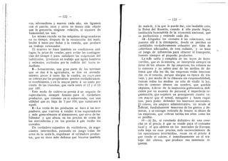 122 -
ros, advenedizos y nuevos cada ano, sin ligamen
con el patrdn; unos y otros no tienen mds objeto
que la ganancia, ninguna relacidn, ni siquiera de
humanidad, los une.
Lo mismo sucede en las maquinas desgranadoras
ea su tiempo, despuds de la recoleccion del maiz,
hecha a tanto por bolsa y la comida, que produce
un trabajo extenuador.
El acarreo se hace tambidn en condiciones ana-
logas; la prisa de vender, para evitar las contingen-
das del tiempo 6 para satisfacer las exigencias del
habilitador, producen un trabajo que agota hombres
y animales, excitados por la codicia del lucro in-
mediato.
8—Actualmente, una gran parte de los terrenos
que se dan d la agricultui-a, se dan en arrenda-
miento; pocos a tanto fijo la cuadra, en cuyo caso
se cobran por los propietarios precios verdaderamen-
te exorbitantes, y en la mayor parte d un tanto por
ciento de las cosechas, que varfa entre el 12 y el 18
por 100.
Este modo de cultivo se presta a un negocio de
especulacidn, siempre funesto para el verdadero
productor, que consiste en el subarriendo, con una
utihdad que no baja de 5 por 100, que substraen a
aqudl.
9—La venta de los produetos se hace a los aco-
piadores, que vuelven d vender d los exportadores
y mds generalmente al almacenero, que sirve de ha-
bilitador y que abusa en los precios de venta de
las mercadei^fas y en los precios d que recibe los
cereales.
Un verdadero enjambre de recibidores, de nego-
ciantes intermedios, poniendo en juego todas las
artes de la mala fe, esquilman al verdadero produc-
tor, que no tiene mas defensa que hacerse tambidn
pji'"
123
de malafe, d la que le puede dar, con laudable celo,
la Bolsa del Rosario, cuando d ella puede llegar,
institucidn benemerita de la economfa nacional, que
se perfeceiona y extiende cada dia.
10—Llegados los cereales a las estaciones, son
puestos allf a la intemperie, donde se pierden en
cantidades verdaderamente colosales por falta de
cobertizes adeeuados, de tren rodante, y se hace
un juego de influencias para obtener el transporte,
funesto siempre al pequeflo productor.
La mis sabia y completa de las leyes de ferro-
carriles, que es la nuestra, se interpreta siempre en
favor de los abuses de las empresas; los colonos no
la conocen y no saben usar de los medios de de-
fensa que ella les da; las empresas estdn interesa-
das en el retardo, porque alargan su dpoca de tra-
bajo, y por medio de la cldusula sin responsabilidad,
buscan todos los medios no solo de eludir la le^',
sino de cometer abuses .sin nombre, que quedan
irapunes, a favor de la inspeccidn gubernativa, defi-
ciente por su escasez de personal d imperfecta or-
ganizacidn, que requiere un presupuesto cuati'O ve-
ces mayor que el actual, mezquino y hasta raquf-
tico, para poder defender los intereses nacionales.
El colono, sin amparo administrativo, no acude al
fudicial, fundadamente temeroso de los gastos y de-
moras, y se entrega estirado de brazos al abuso de
las empresas, que cobran tarifas tan altas como les
es posible.
II—Al fin, el resultado definitivo de una cose-
cha es el precio d que se vende para el consumo
local y el que obtiene en los mercados de Europa;
toda baja en esos precios, todo encarecimiento de
las operaciones intermedias, recae en el precio d
que vende el colono, d inmediatamente en el tra-
bajo del obrero, que produce tan inmensas ri-
quezas.
 