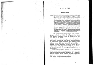 -'-^^SF^"
1 •
CAPfTULO ,1
El obrero criollo
SUMARIO — 1. Superioridad intelectual de la masa escolar argentina.—2. Es mayor
en las clases obreras.—3. Errores de gobierno respecto de la inmi-
graciOn y del capital extranjero.—4. Consecuencias de estos errores.
—5. Raz6n del atraso de las clases obreras basta el iin de las guerras
civiles.—6. RApida adaptacion del criollo & la vida obrera.—7. Errores
de coraparacidn. Superioridad del obrero criollo en su medio.—8. For-
macion distinta del obrero criollo de la del norte-americano. Origen
de las clases sociales; indios y mestizos.—9. Psicofisiologla del obrero
argentino.—10. Tiene el instinto de la propiedad.—11. Influencia dela
conscripcidn en el obrero.—12. Migraciones entre provincias.—13. Son
la causa verdadera de la detenciOn del movimiento inmigratorio ex-
tranjero,—14. Campamentos de conscripci6n.—15. Fuerzas musculares
de las clases obreras. Cuadro comparative—16. Los resultados son
conformes & la observiicidn general cientffica. Influencia de la inte-
lectualidad.—17. Influencia del jornal y de la alimentacitfn.—18, In-
fluencia de las endemias.—19. Excepciones aparentes.—20. Trabajo
del agente policial.—21. Nomina de los catorce obreros mAs fuertes
observados. — 22. Tendencias de la migracion interprovincial.—23.
Conclusiones.
I —He creldo deber empezar por este capitulo,
porque se trata del sujeto de la legislacion, 3' creo
que importa conocerle antes de entrar en la ley
que se le ha de aplicar.
La primera observacion que hace todo profesor
extranjero al llegar al pafs, es la superioridad de
la inteligencia de sus discipulos, tanto mayor cuanto
m^s se acerca a la faja central de la Repiablica.—
Parece que este fenomeno fuera hijo de la luz ra-
diante en el cielo claro y enrarecido de las alturas,
y la continua vision de una vegetaci6n gigantesca y
exuberante.
Y esta intelectualidad superior no es patrimonio
de las clases mds elevadas, formadas por una raza
mks proxima y netamente latina, que es la que pue-
bla las cdtedras de los' colegios, escuelas superiores
y universidades; se encuentra tambidn, aun en ma-
yor escala, en las clases trabajadoras.
Informe—T. 1—2
 