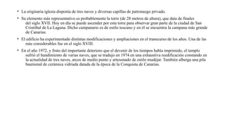 • La originaria iglesia disponía de tres naves y diversas capillas de patronazgo privado.
• Su elemento más representativo...