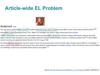 Article-wide EL Problem
Source: http://en.wikipedia.org/wiki/Blame_It_on_the_Boogie (visited in 06/05/2014)
 