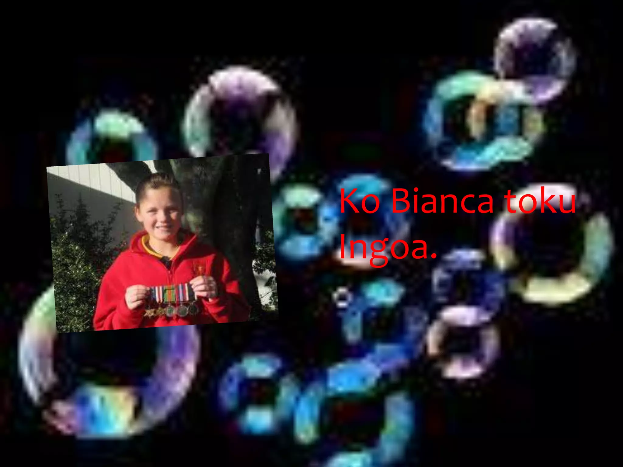 Ko Bianca toku
Ingoa.