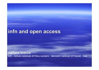 infn and open access



stefano bianco
Infn - istituto nazionale di fisica nucleare - laboratori nazionali di frascati - italy
 