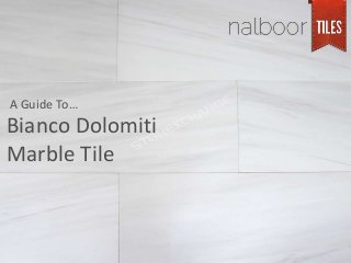 Bianco Dolomiti
Marble Tile
A Guide To…
 