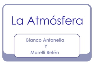 La Atmósfera Bianco Antonella  Y Morelli Belén   