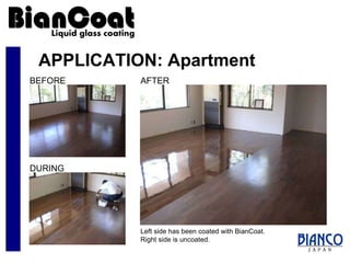 APPLICATION: Apartment BEFORE DURING AFTER Left side has been coated with BianCoat.  Right side is uncoated. 