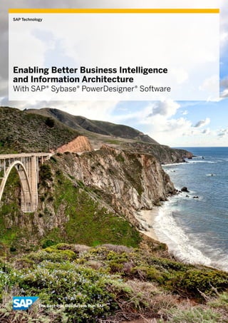 SAP Technology
Enabling Better Business Intelligence
and Information Architecture
With SAP® Sybase® PowerDesigner® Software
©2013SAPAGoranSAPaffiliatecompany.Allrightsreserved.
 