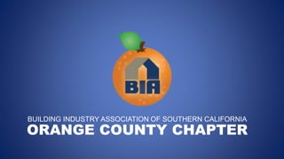 BUILDING INDUSTRY ASSOCIATION OF SOUTHERN CALIFORNIA
ORANGE COUNTY CHAPTER
 