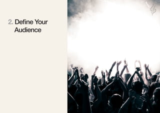 2. Define Your
Audience
 
