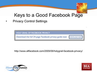 Privacy Control Settings Keys to a Good Facebook Page http://www.allfacebook.com/2009/06/holygrail-facebook-privacy/ 