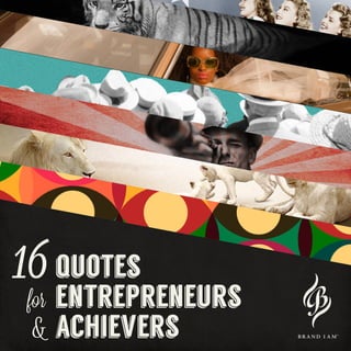 quotes
entrepreneurs
achievers
16for
&
 
