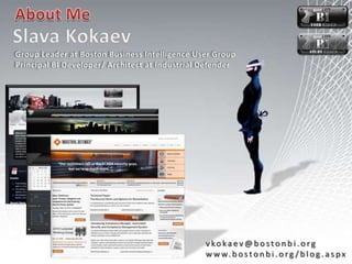 About MeSlava KokaevGroup Leader at Boston Business Intelligence User GroupPrincipal BI Developer/ Architect at Industrial Defendervkokaev@bostonbi.orgwww.bostonbi.org/blog.aspx