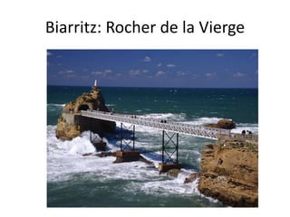 Biarritz: Rocher de la Vierge
 