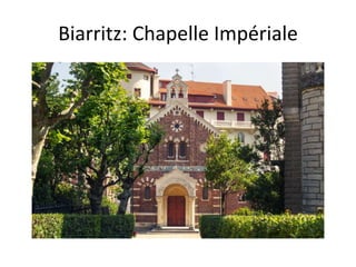 Biarritz: Chapelle Impériale
 