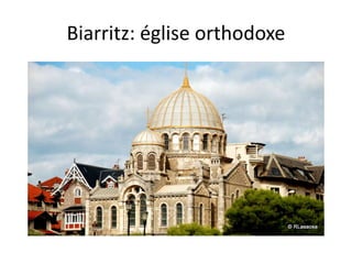 Biarritz: église orthodoxe
 