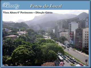 Vista Altura 6º Pavimento – Direção Gávea Fotos do Local 