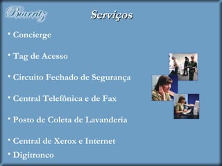 Serviços Concierge Tag de Acesso Circuito Fechado de Segurança Central Telefônica e de Fax Posto de Coleta de Lavanderia Central de Xerox e Internet    Digitronco 02 Vagas   - 01 Fixa   - 01 Sistema Parking 