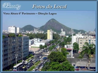 Vista Altura 6º Pavimento – Direção Lagoa Fotos do Local 