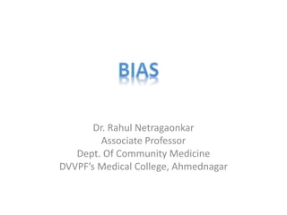 Dr. Rahul Netragaonkar
Associate Professor
Dept. Of Community Medicine
DVVPF’s Medical College, Ahmednagar
 