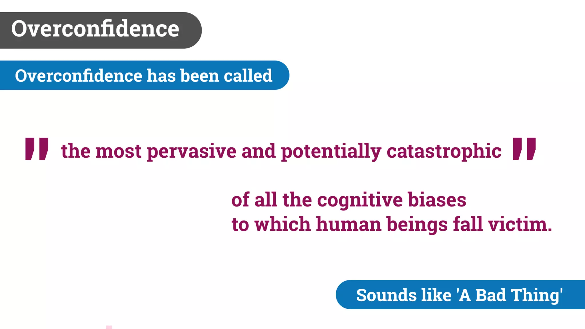 Biases and The Law of Unintended Consequences