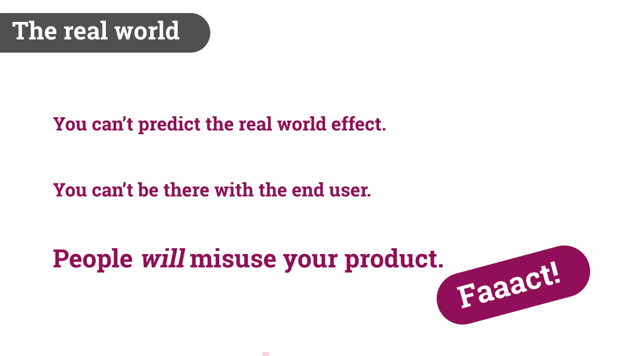 Biases and The Law of Unintended Consequences