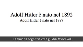 La fluidità cognitiva crea giudizi favorevoli
 