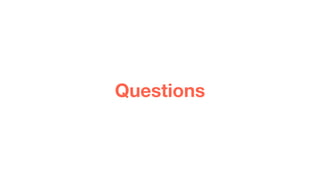 Questions
 