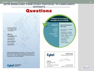 Cytel Inc. - Confidential 50[A. Tinazzi]
SDTM MODELLING: FROM STUDY PROTOCOL TO COMPLIANTS
DATASETS
Questions
 