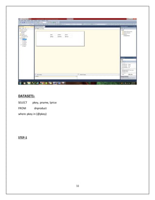 11
DATASET1-
SELECT pkey, pname, lprice
FROM dnproduct
where pkey in (@pkey)
STEP-1
 