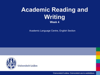 Academic Reading and
Writing
Week 4
Academic Language Centre, English Section
 