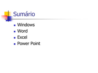 SumárioWindowsWordExcelPower Point
